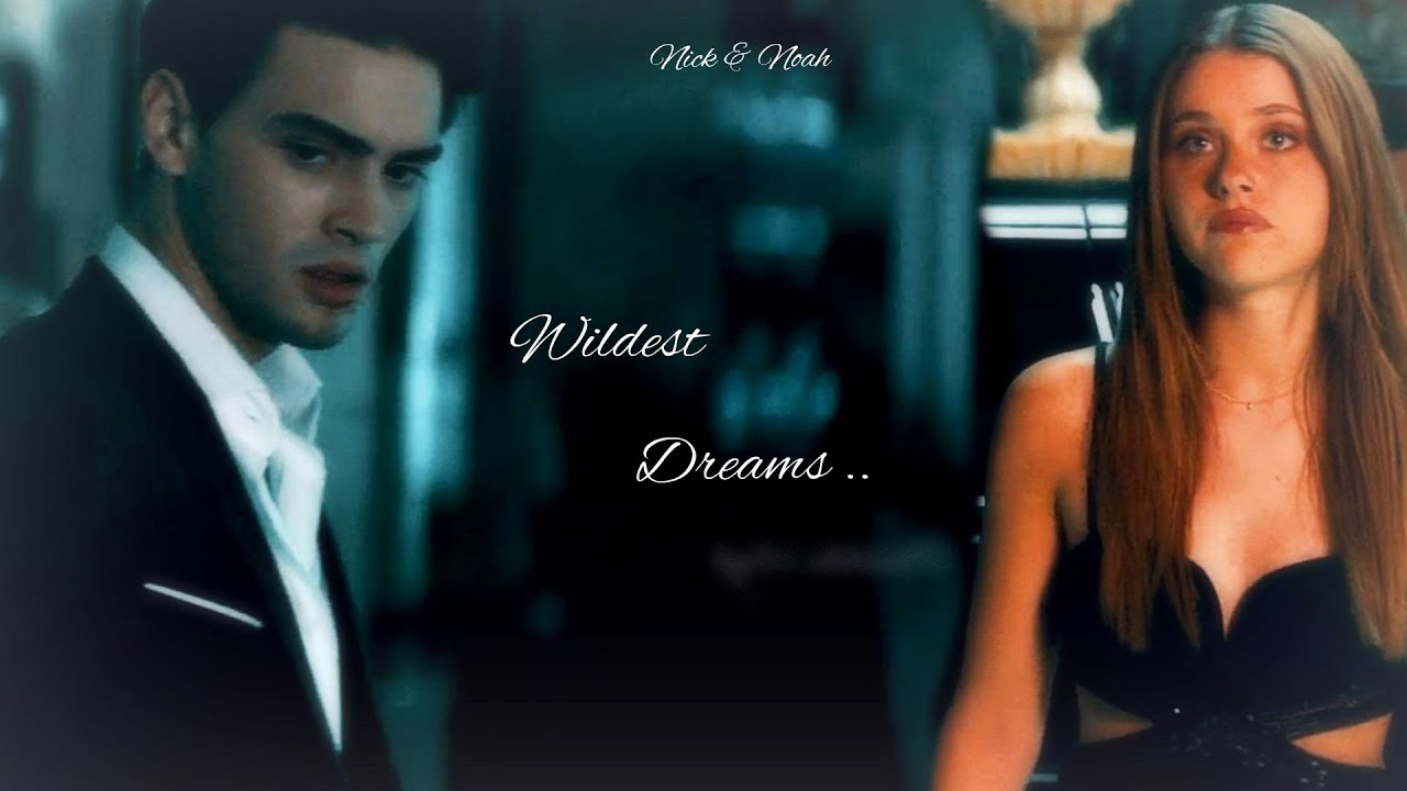 My Fault 🖤 Nick & Noah 🖤 Wildest Dreams