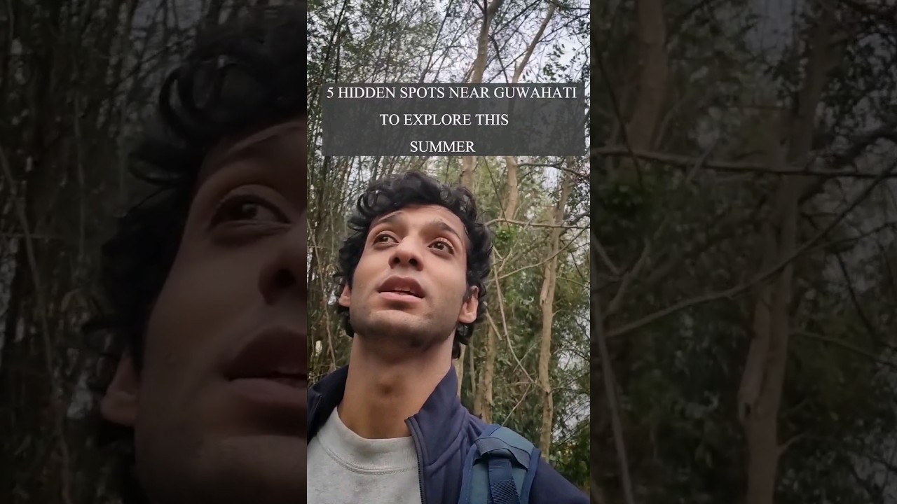 5 Hidden Spots to explore near Guwahati, Assam 