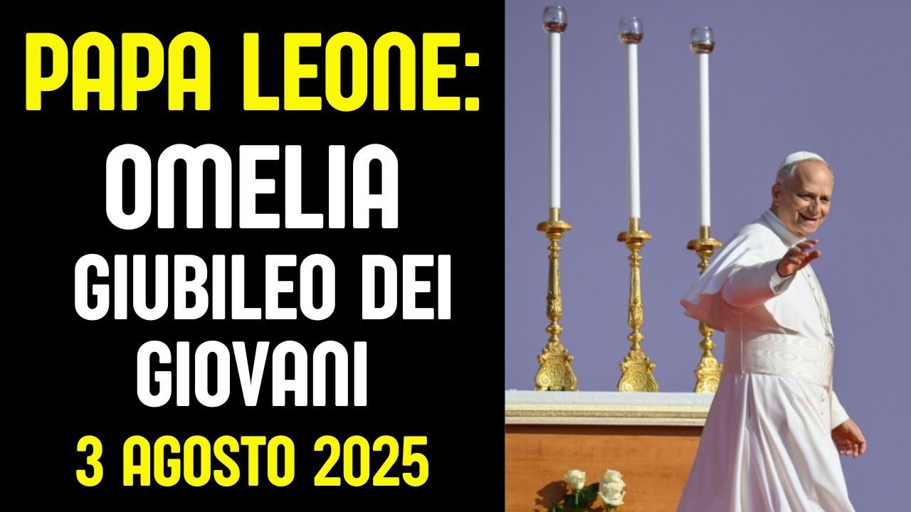 Cosa Ha Detto Papa Leone nell'Omelia del Giubileo Dei Giovani? &ldquo;Non spegnete la speranza&rdquo; - 3.8.2025