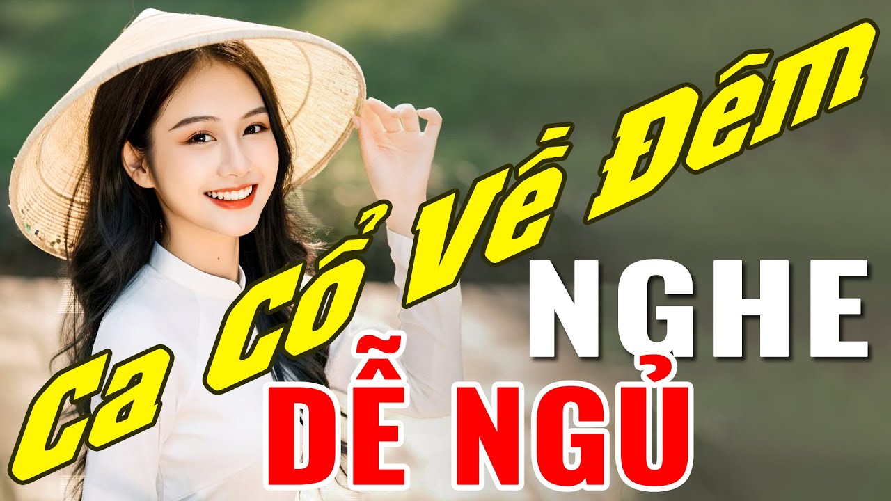 Nhạc Ca Cổ Về Đêm Nghe Dễ Ngủ - Khóc Hết Nước Mắt Ca Cổ Cải Lương Hơi Dài - Ca Cổ Ru Ngủ Hay Nhất