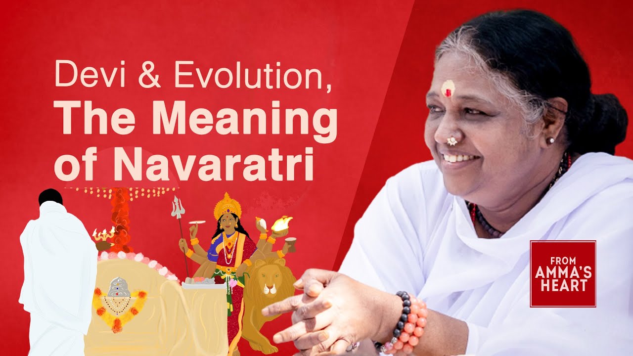 Devi and Evolution - The Meaning of Navaratri - From Amma's Heart - Series - Episode 34 - Amma