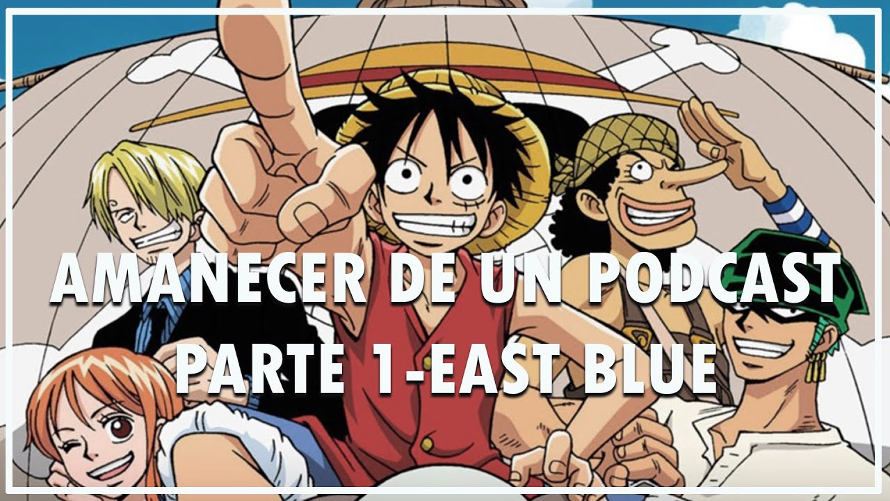 One Piece [Arco East Blue] | Amanecer de un Podcast
