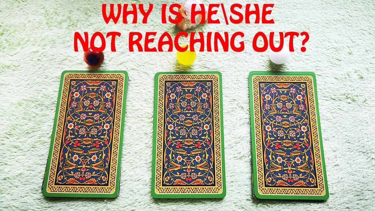 WHY IS HE\SHE NOT REACHING OUT? PICK A CARD. TIMELESS