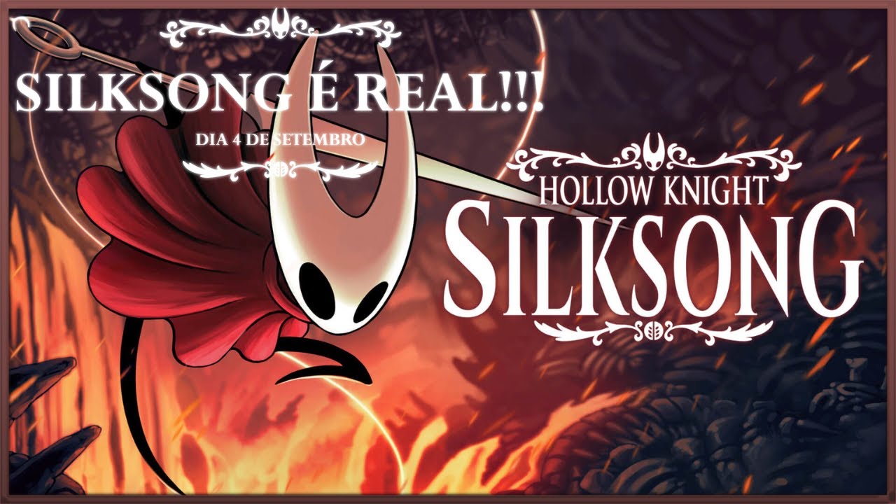 SILKSONG É REAL!!! DIA 4 DE SETEMBRO!!! (Re-Upload)