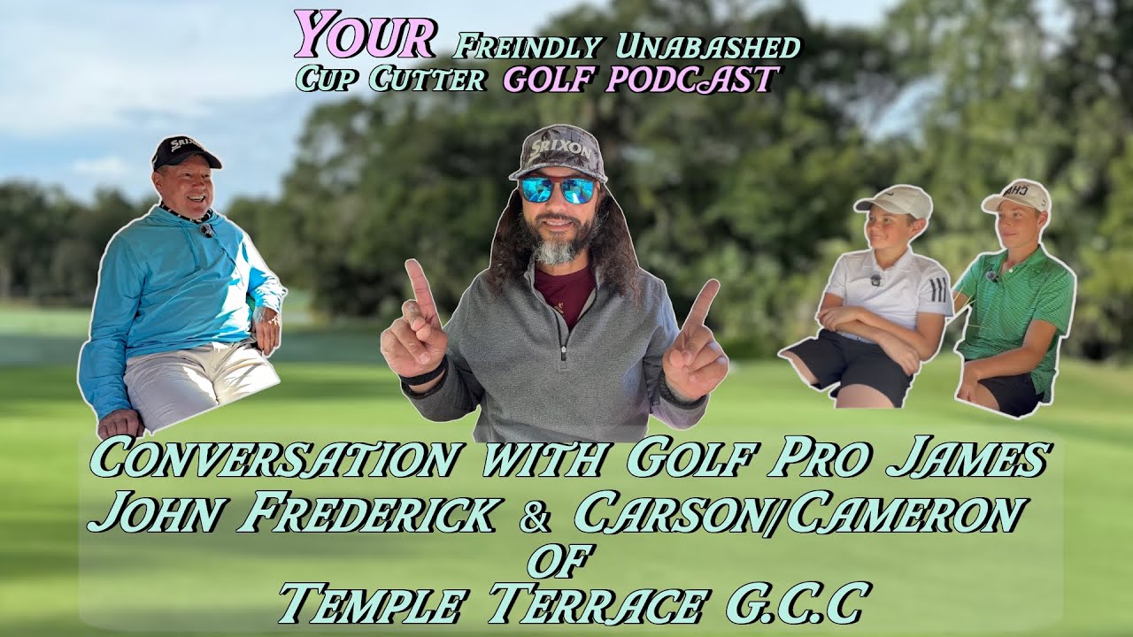Your Friendly Unabashed Cup Cutter Golf Podcast with Golf Pro James J Frederick and 2 young golfers.