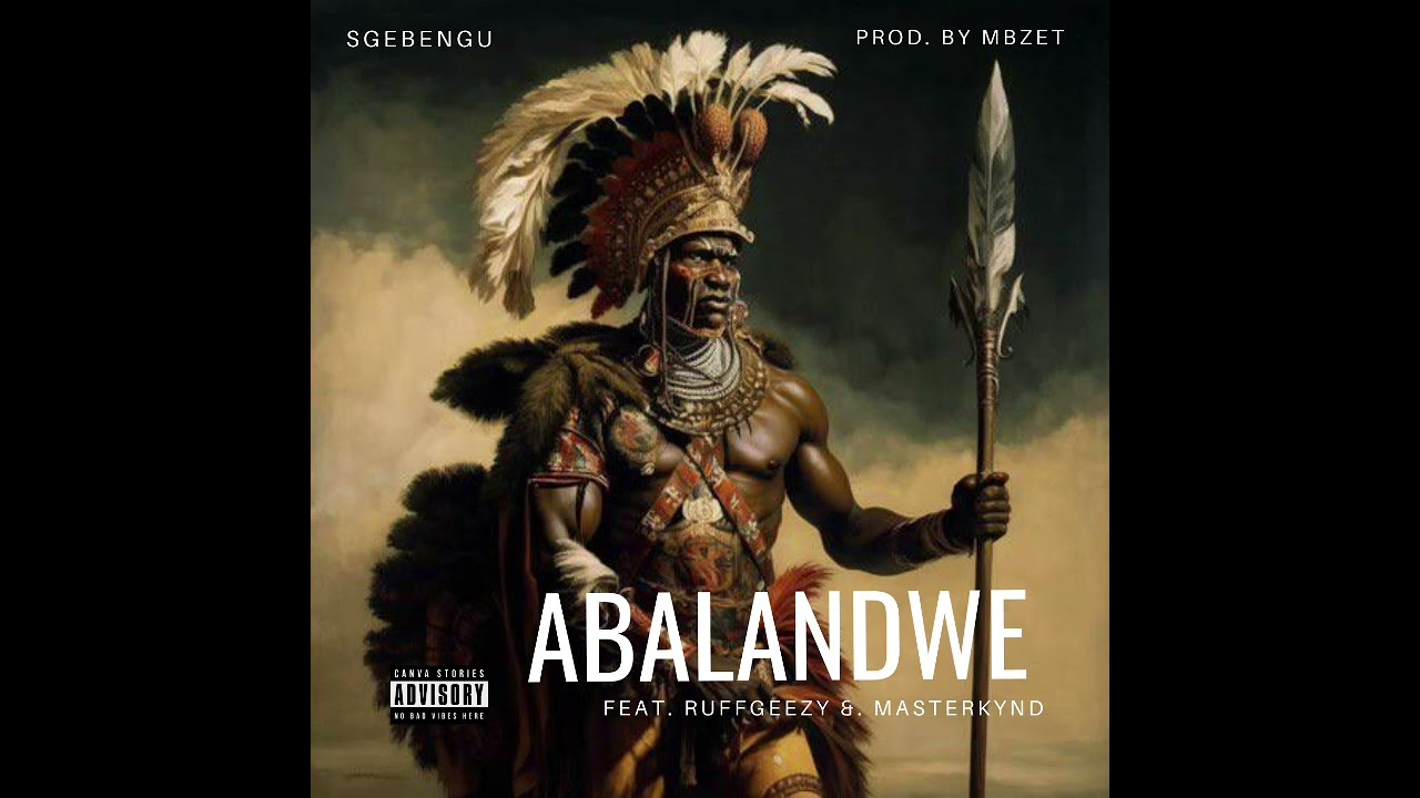 Sgebengu - Abalandwe (Feat. Ruffgeezy & Masterkynd) (Prod. By MBzet)
