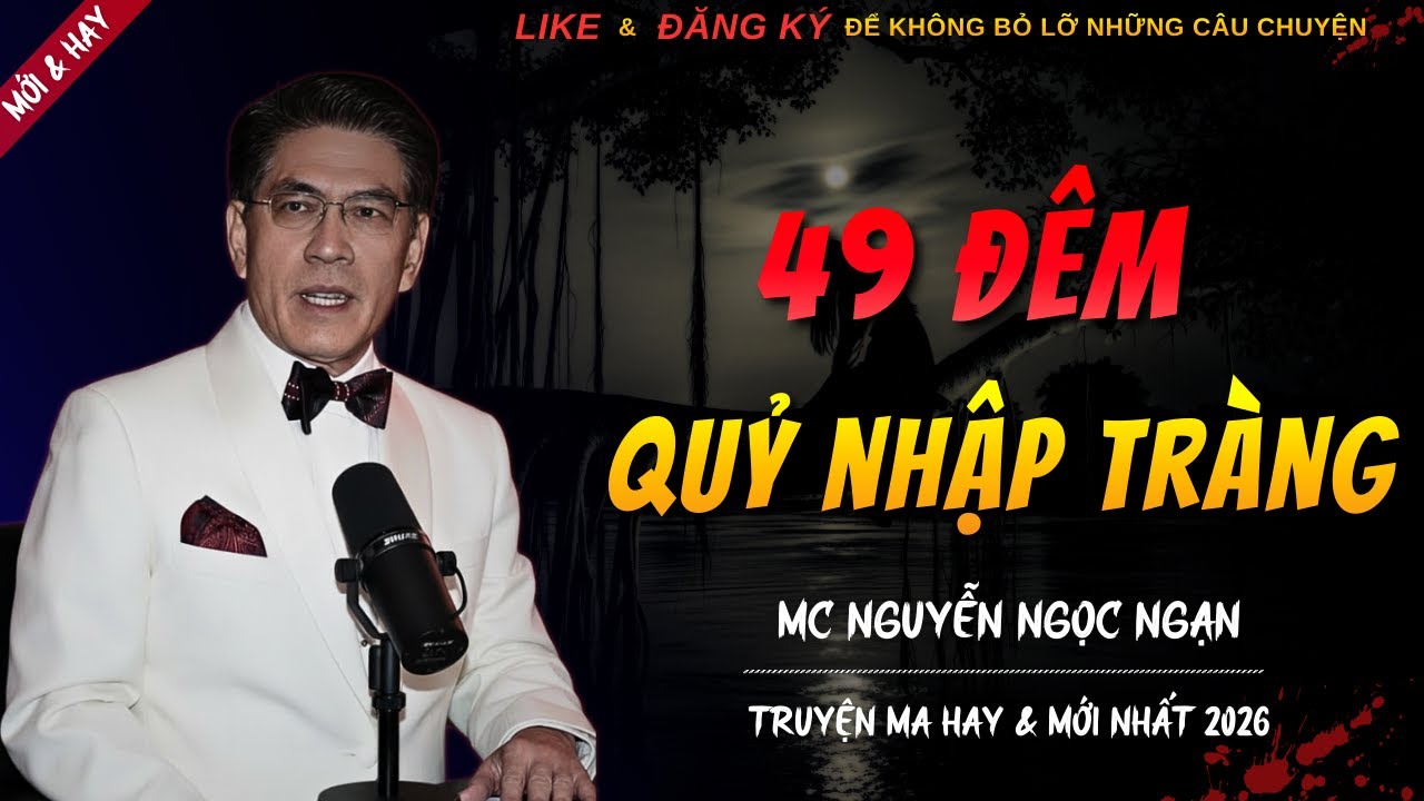 CHUYỆN MA KINH DỊ MỚI | 49 ĐÊM QUỶ NHẬP TRÀNG || Truyện Ma Nguyễn Ngọc Ngạn Kể Hay Và Mới Nhất 2026