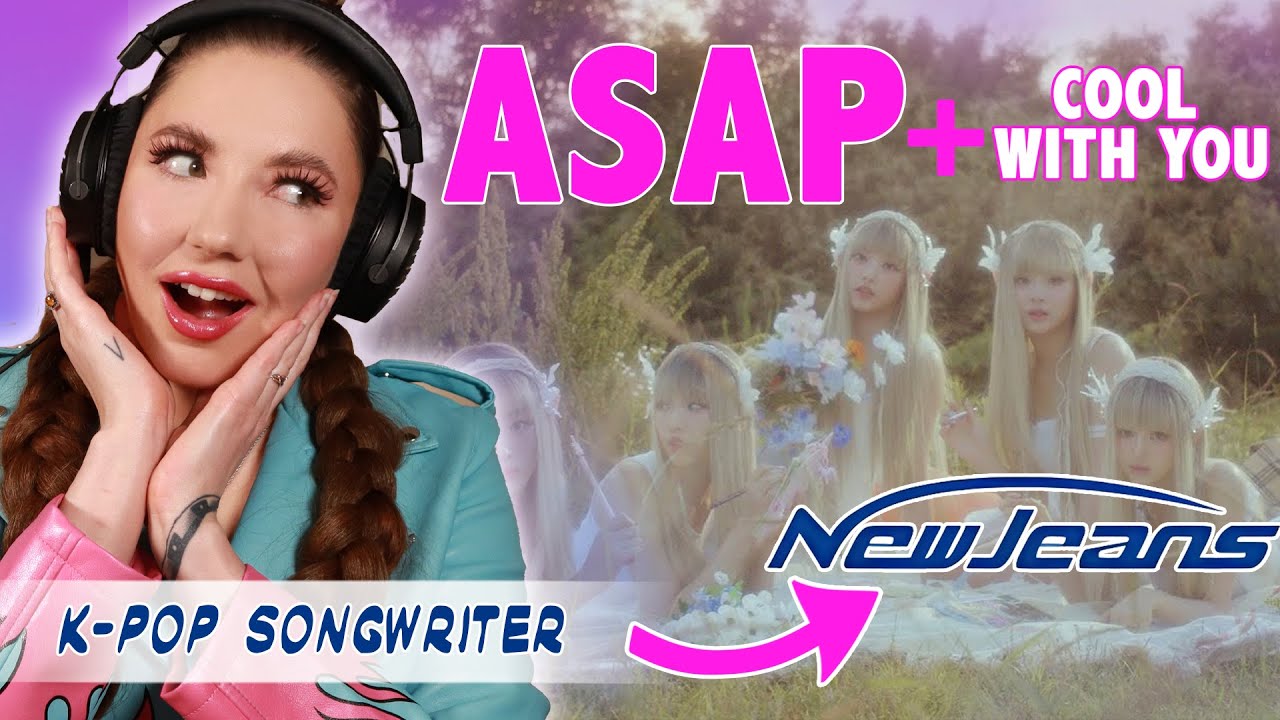 K-Pop Songwriter REACTS to ASAP + Cool With You by NewJeans