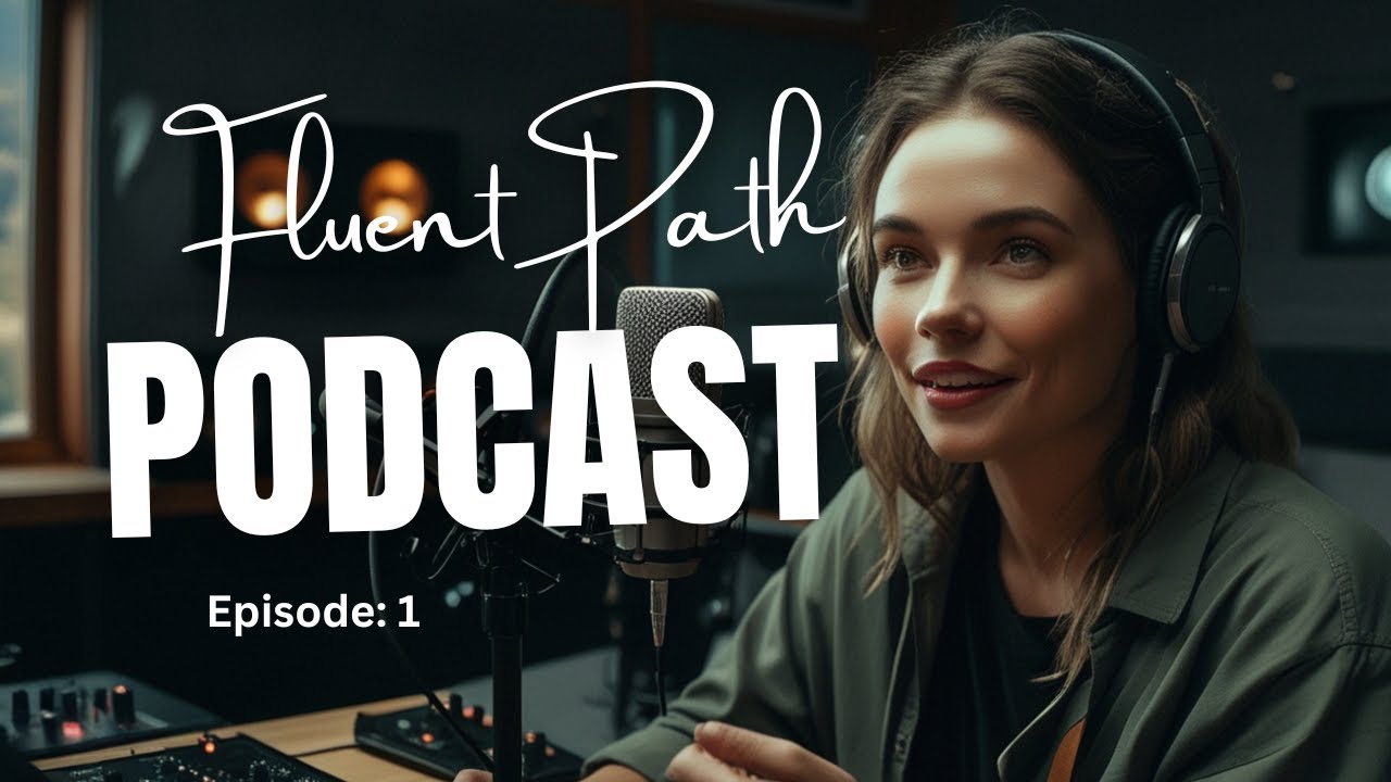 episode 1 The Fluent Path: Master English Fluency