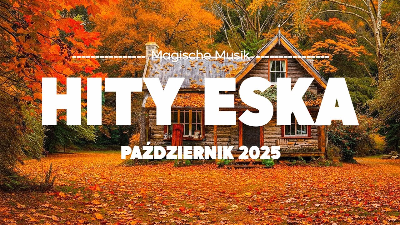 Eska Hity Październik 2025 🎵 Najlepsze Brzmienia & Gorąca Muzyka Radia Vol.18