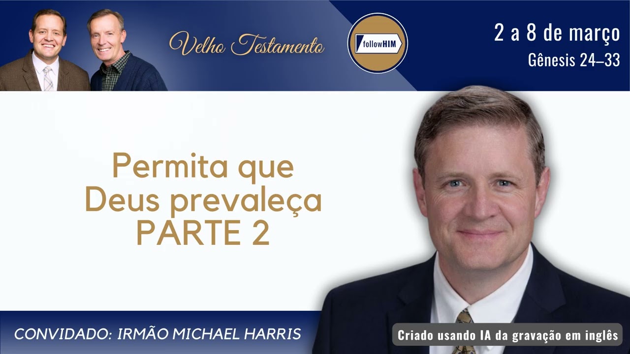Gênesis 24–33 Parte 2 • Ir. Irmão Michael Harris • 2 a 8 de março • Vem, e Segue-Me