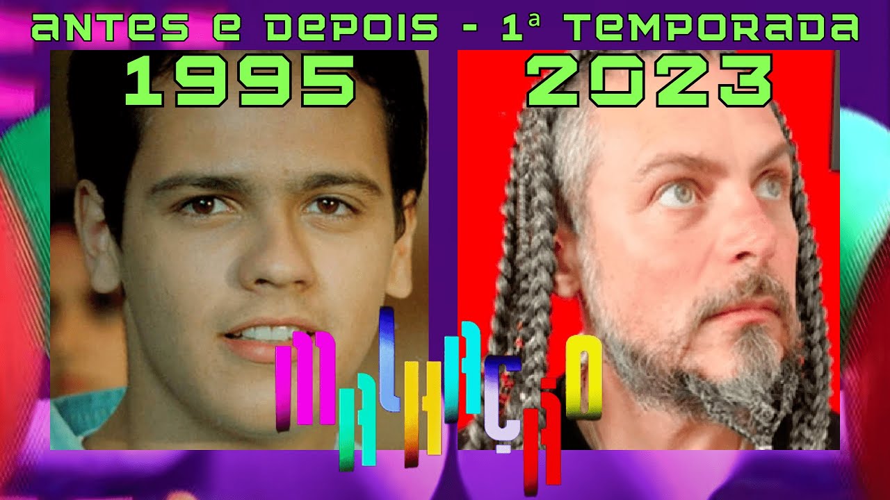 MALHAÇÃO 1995 || Como está o elenco da 1ª temporada? || Antes e depois 1995 - 2023