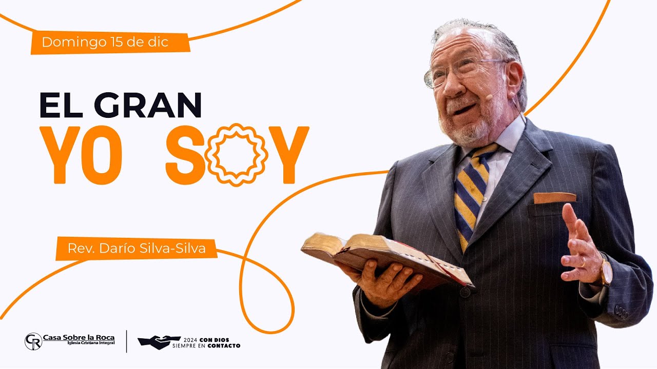 📺 Prédica Cristiana | El gran yo soy - Rev. Darío Silva-Silva | 15 diciembre 2024