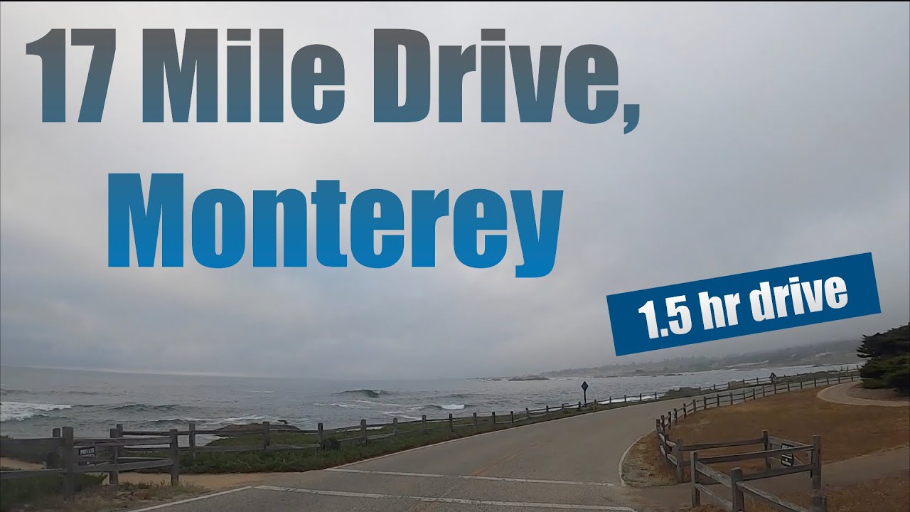 17 Mile Drive, Monterey,  California. 1.5h drive.