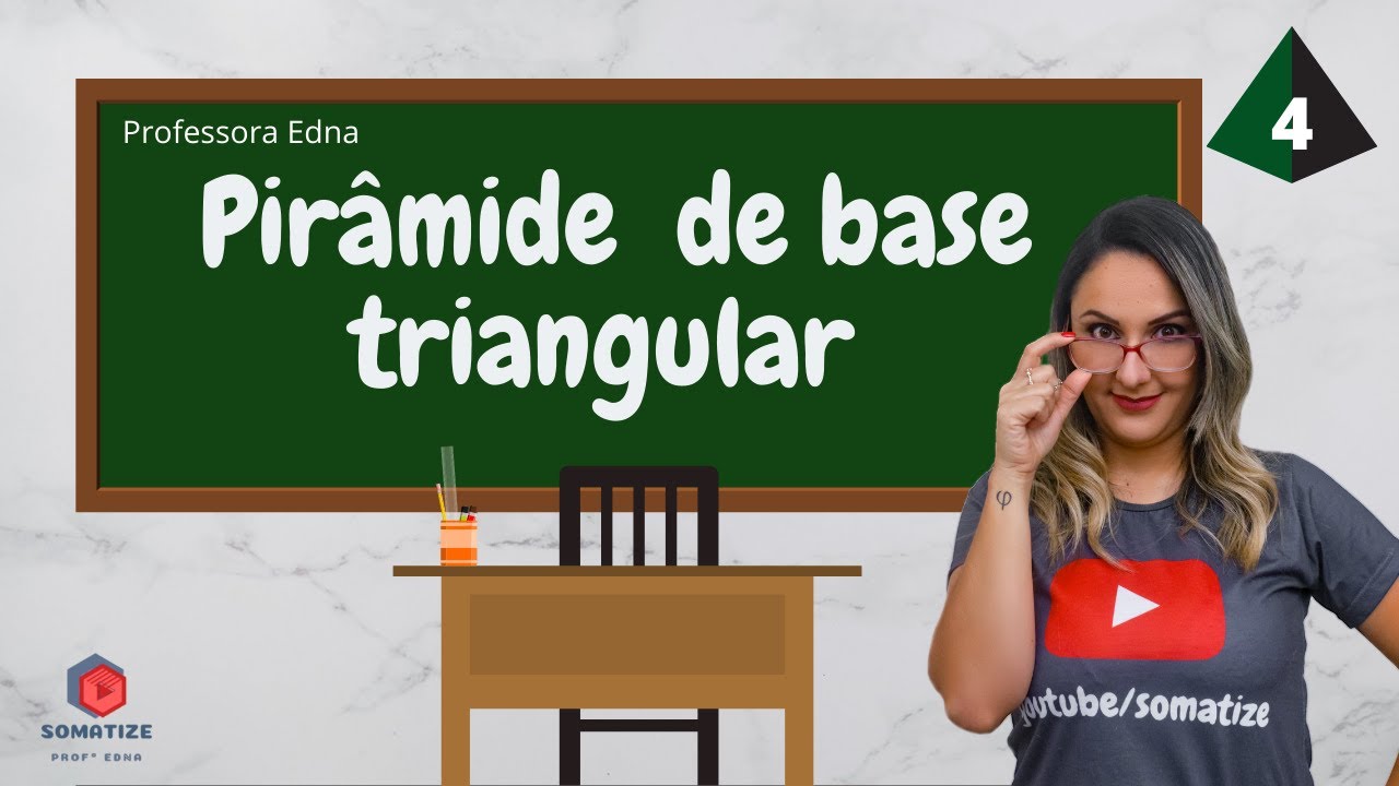 Pirâmide de base triangular - Volume - Geometria Espacial Aula 4/6 - Somatize - Professora Edna