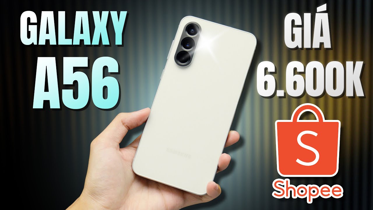Đập Hộp Galaxy A56 5G Giá 6600K - Xém Vô Địch Tầm Giá, Điểm Trừ Lớn Nhất Là Đây!!!