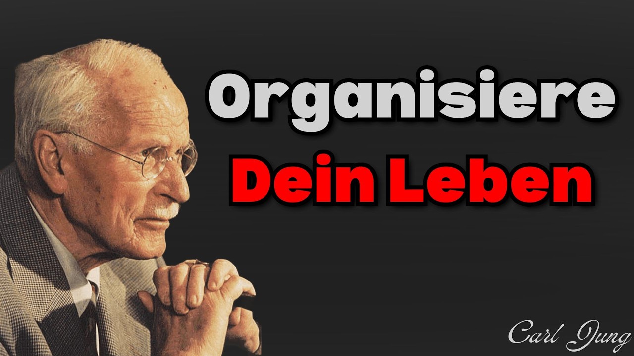 Zwing Dich, Dein Leben Zu Organisieren | Carl Jung