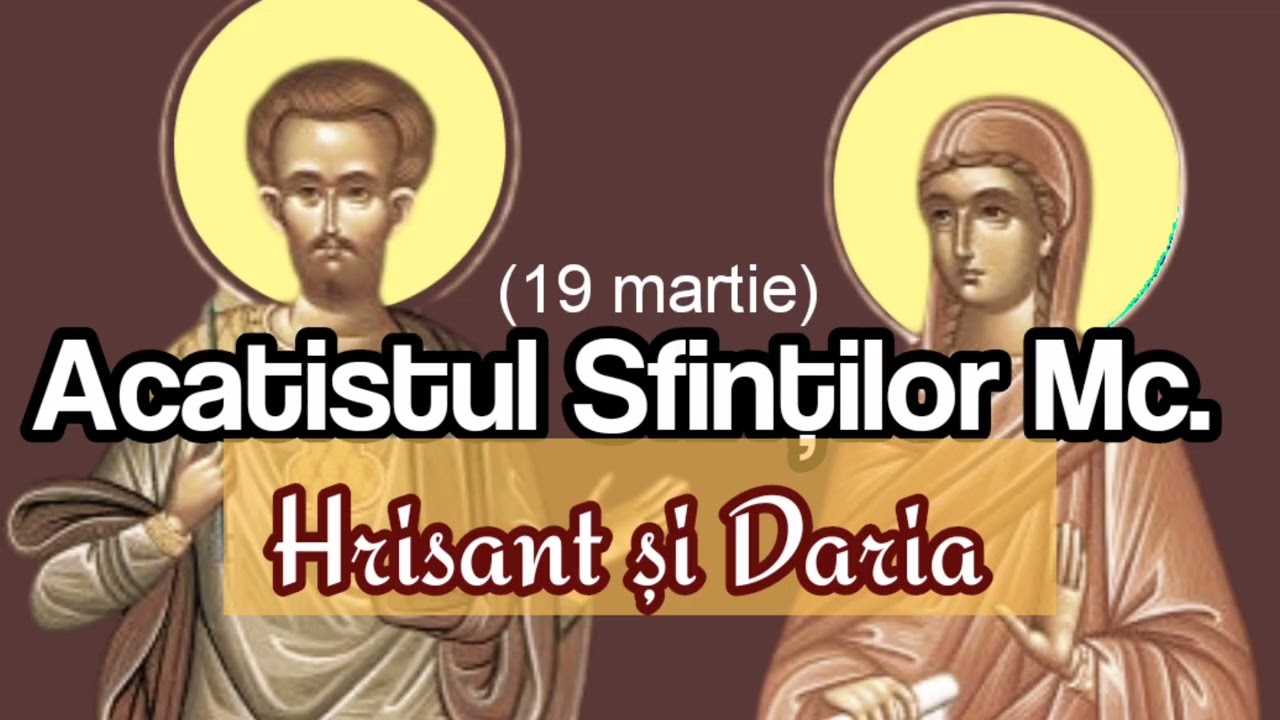 Acatistul Sfinților Mc. Hrisant și Daria (19 martie) 