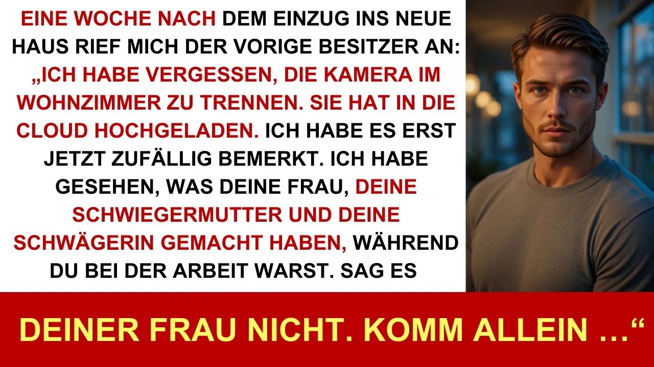 Nach dem Einzug ins neue Haus rief der Ex Besitzer an： „Kamera lief noch – du musst…“