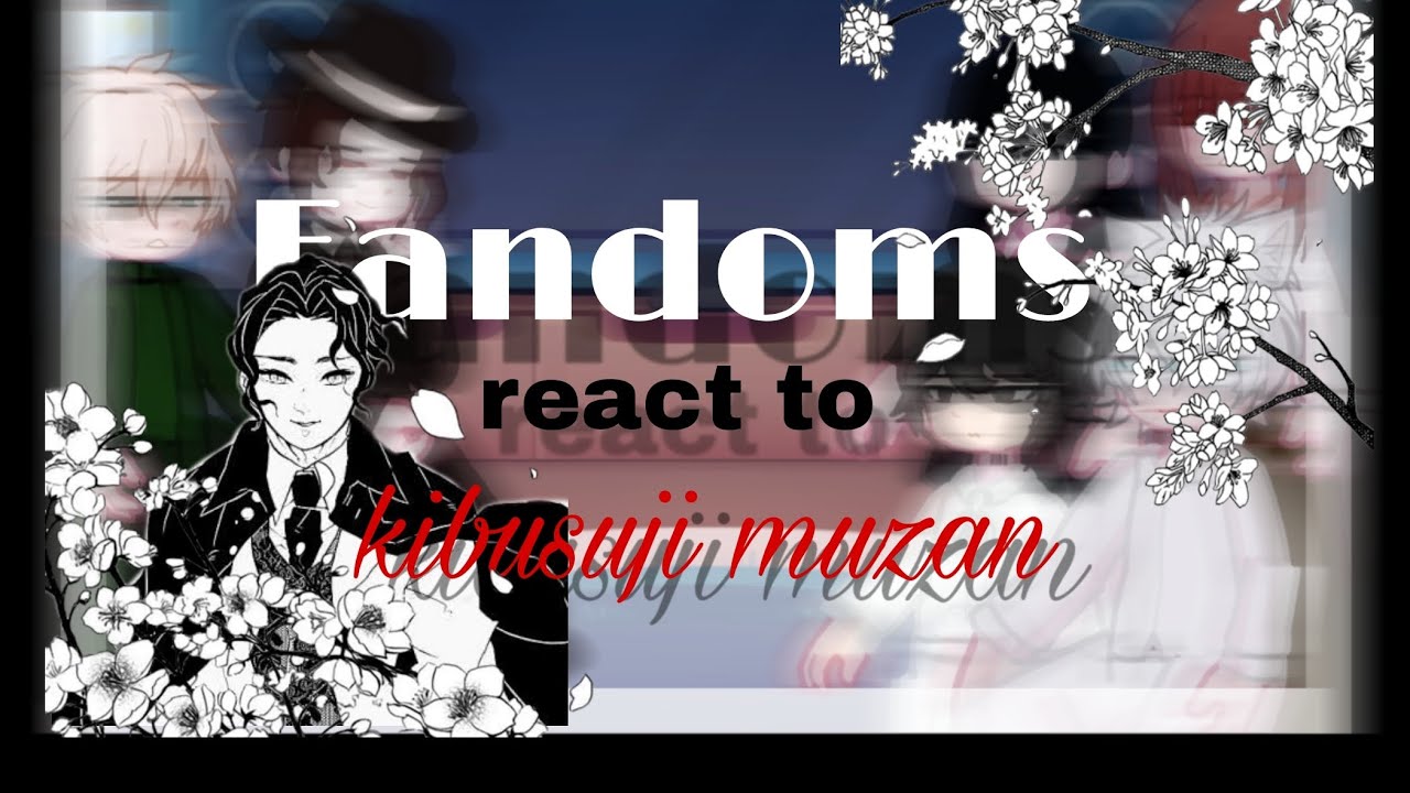 Fandoms react to kibutsuji muzan (put on 2x)