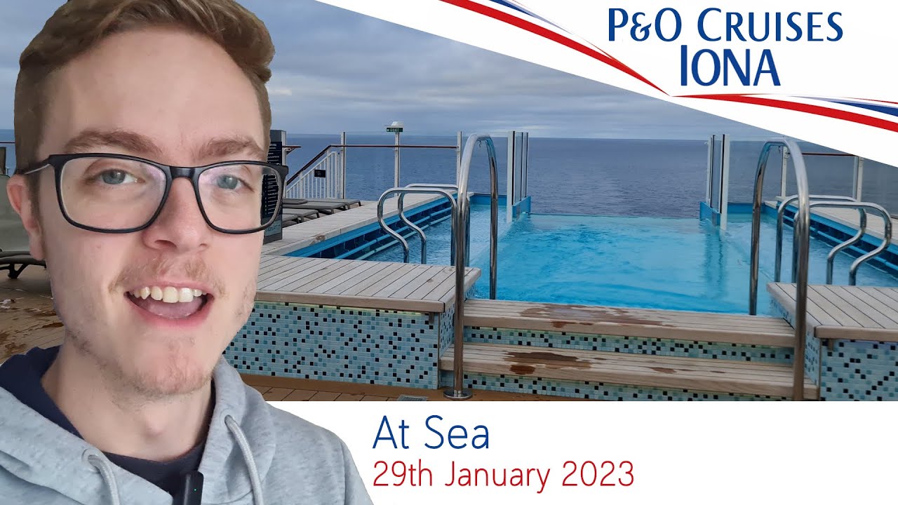 P&O Iona Spain & Portugal Cruise - Day 2 [29th January 2023] - At Sea