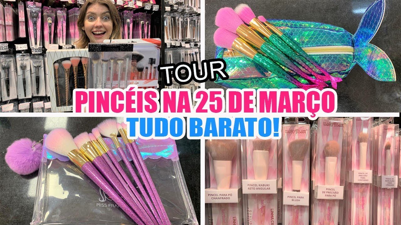 25 DE MARÇO - TOUR PELOS PINCEIS DA 25 - MUITO BARATO - MAURO BIJOUTERIAS E FASHION MAKEUP