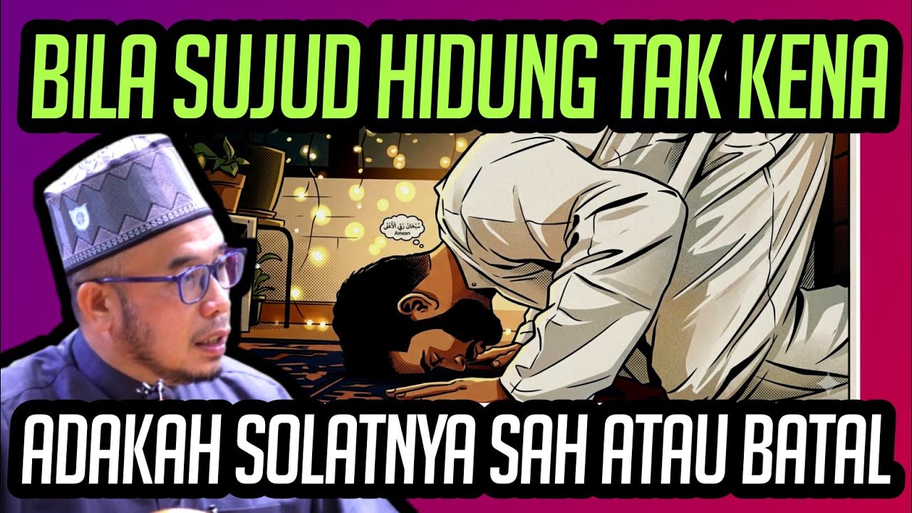 BILA SUJUD HIDUNG TAK KENA ADAKAH SOLATNYA SAH ATAU BATAL?!! 