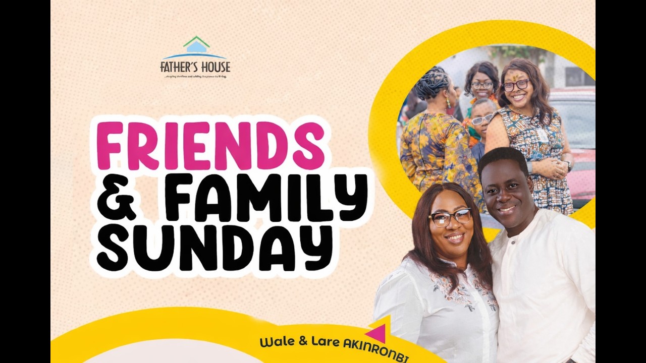 WELCOME TO FATHER'S HOUSE || FRIENDS & FAMILY SERVICE  || SUNDAY || 22ND FEBRUARY 2026