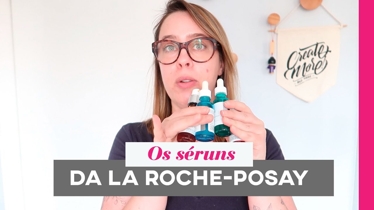 As diferenças entres os SÉRUNS da LA ROCHE-POSAY