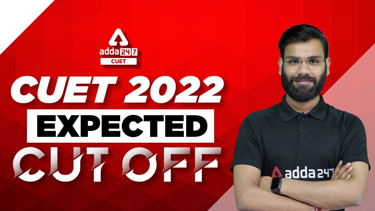 CUET 2022 Expected Cut Off |  CUET Cut Off Assumption for 2022 | CUET Cut off 2022