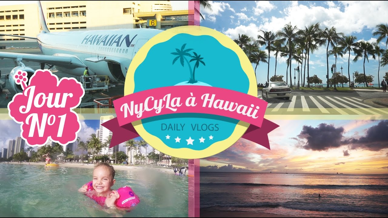 [Daily Vlog NyCyLa à Hawaii] Jour 1 - Bienvenue au Paradis !
