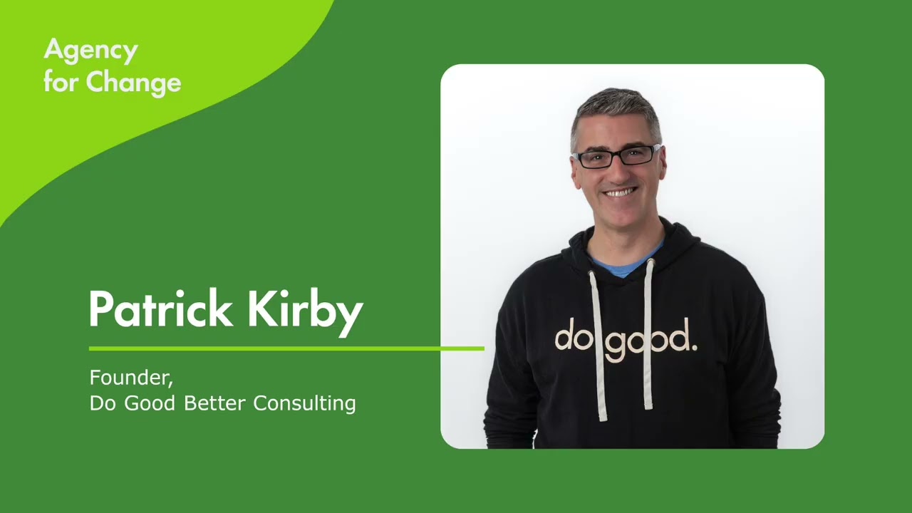 Agency for Change Podcast: Patrick Kirby, Do Good Better Consulting