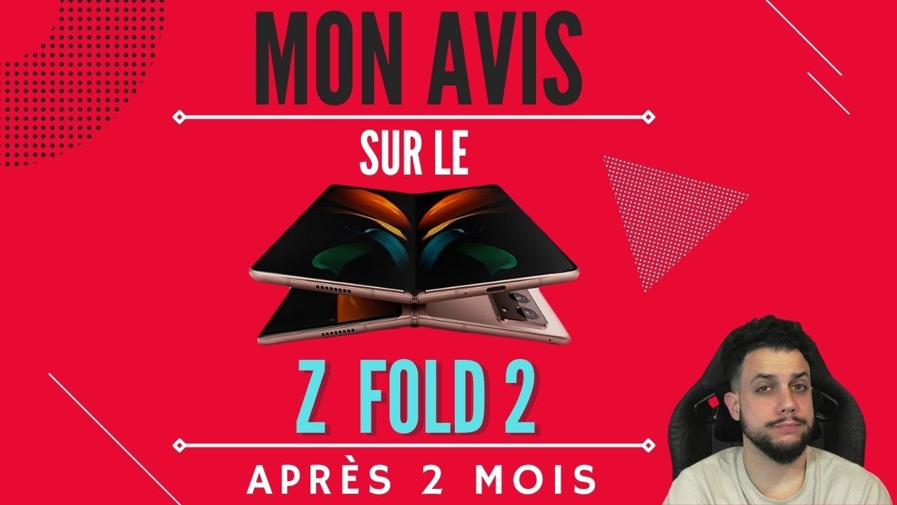 MON AVIS sur le Z FOLD 2 après 2 MOIS