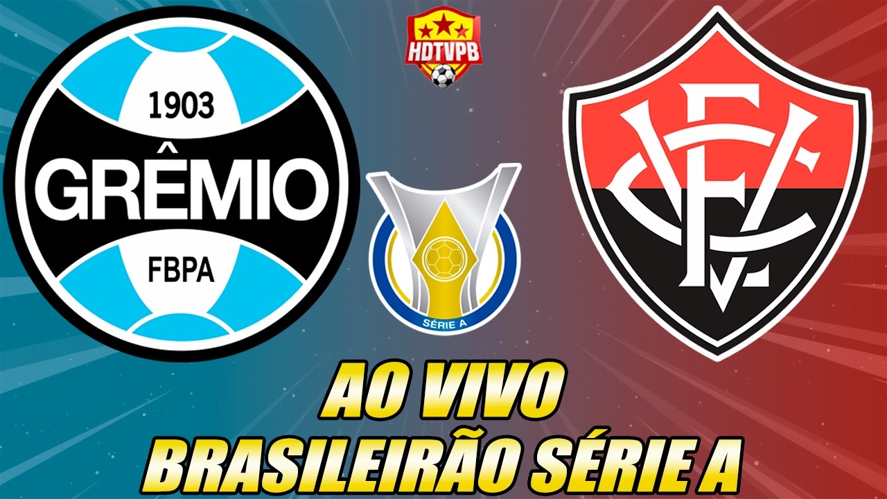 GRÊMIO X VITÓRIA AO VIVO CAMPEONATO BRASILEIRO SÉRIE A - NARRAÇÃO