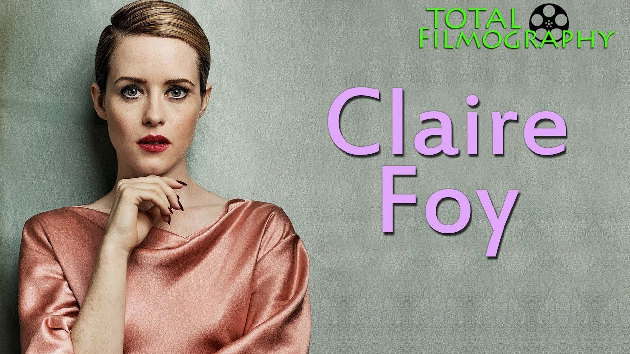 Claire Foy | EVERY movie through the years | Total Filmography | Girl in the Spider's Web The Crown