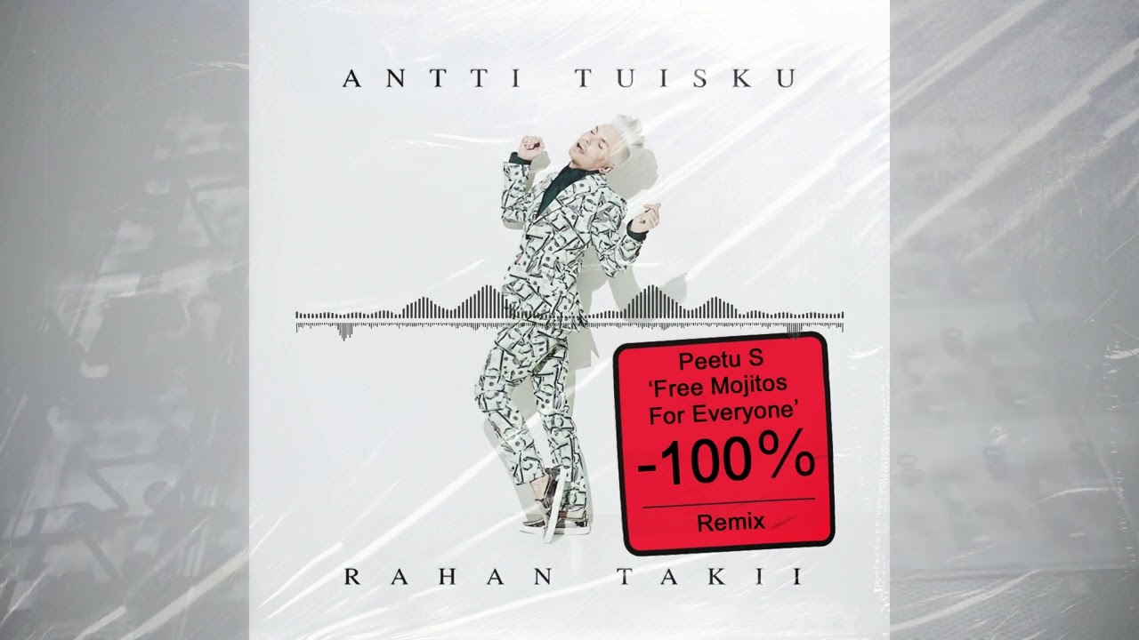 Antti Tuisku - Rahan Takii (Peetu S 'Free Mojitos For Everyone' Remix)