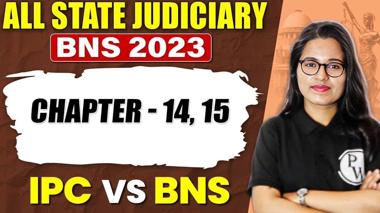 Bharatiya Nyaya Sanhita 2023 🔥| Chapter 14, 15 | Lecture - 19 | BNS Vs IPC | Judiciary By PW