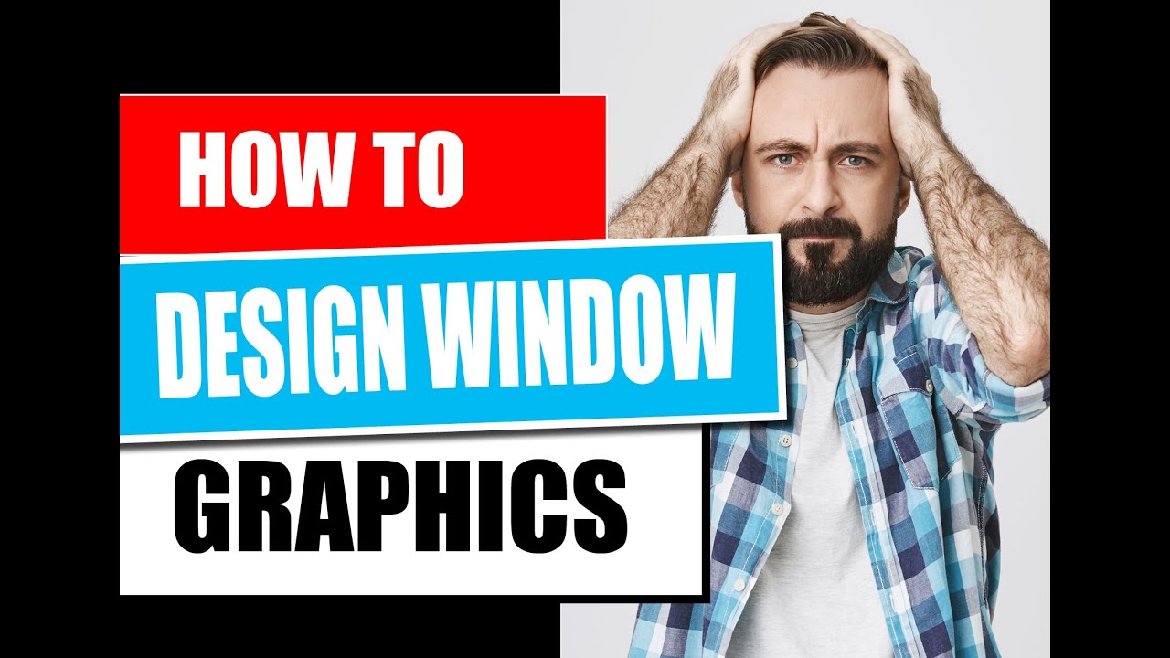 How to design window graphics