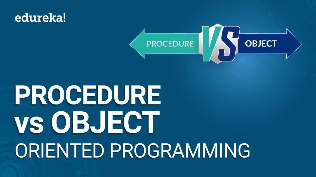 Procedure Oriented vs Object-oriented Programming | Programming Languages 2020 | Edureka