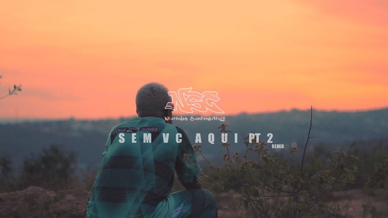 NSC - Sem Vc Aqui 2 - REMIX (Videoclipe Oficial)