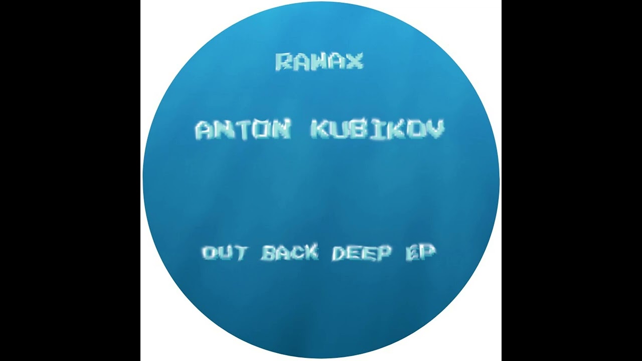 Anton Kubikov - Outback Deep