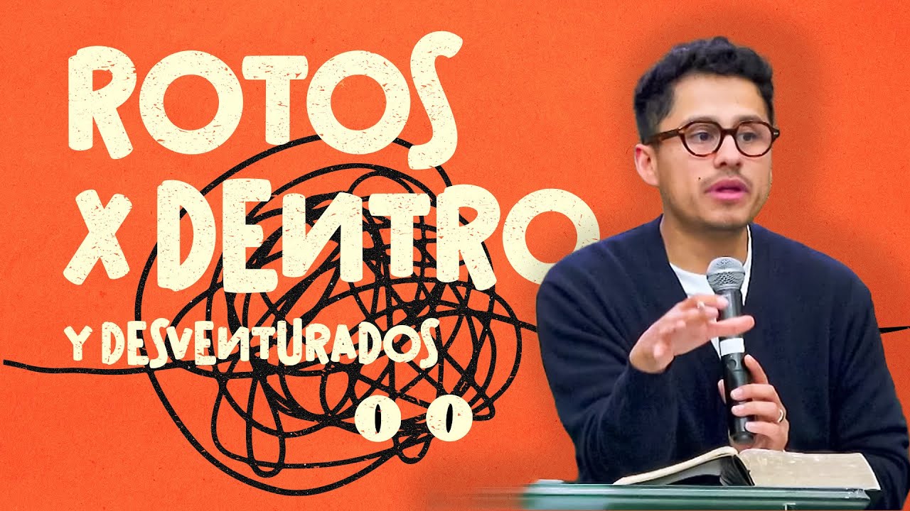 Rotos X Dentro Y Desventurados | Jesús puede sanar nuestro interior