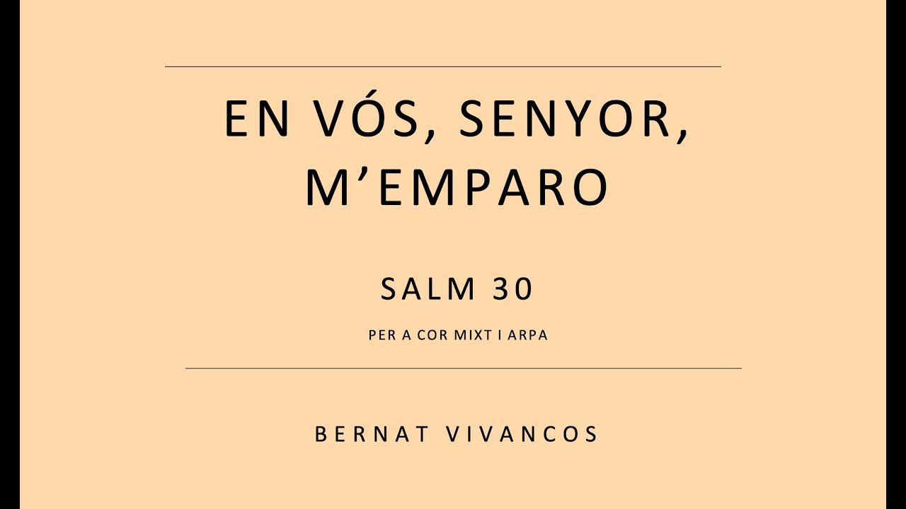 En Vós, Senyor, m'emparo (Salm 30) -  Bernat Vivancos