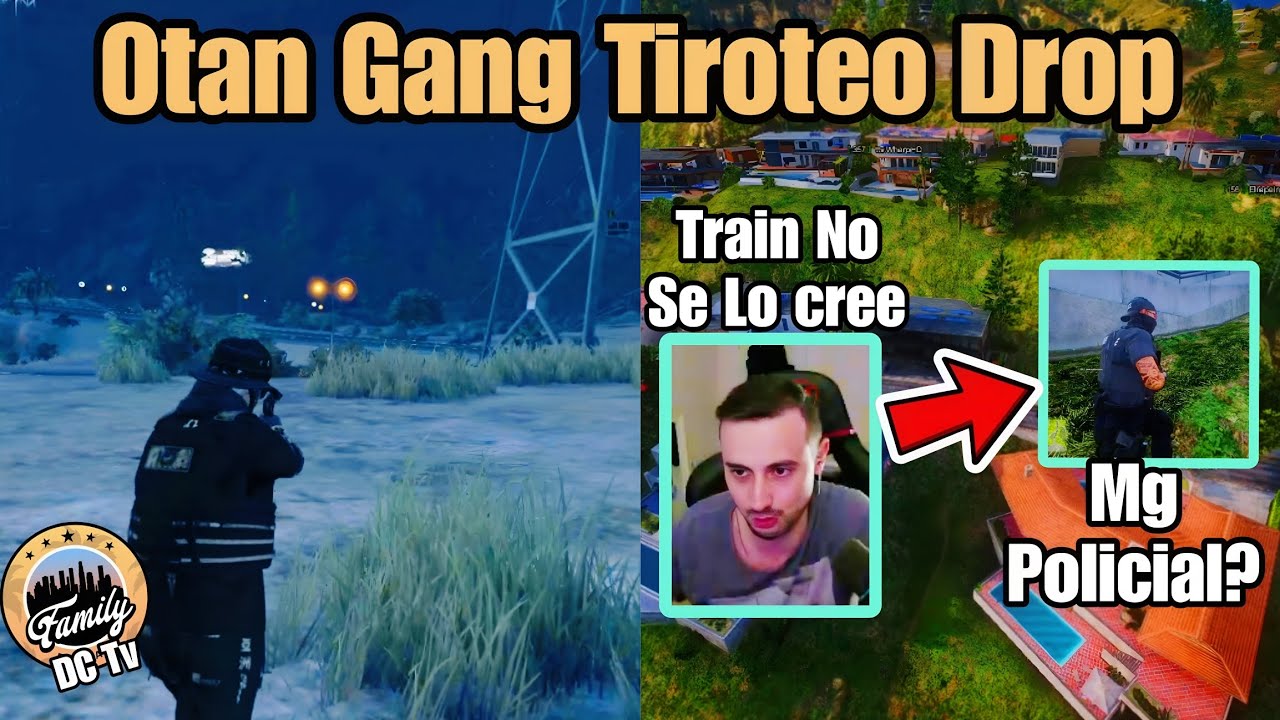 OTAN GANG TIROTEO Por DROP, Train MOLESTO con POLICÍA? MG? MAL uso Del L4 Nerfeo? Family Rp
