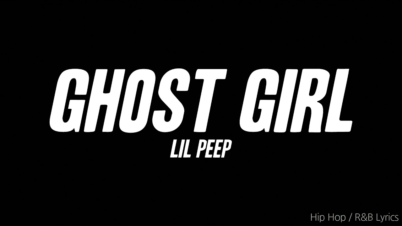 Lil Peep - Ghost Girl (Lyrics)