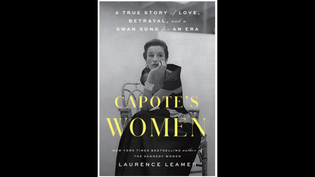 Laurence Leamer - Capote's Women: A True Story of Love, Betrayal, and a Swan Song for an Era