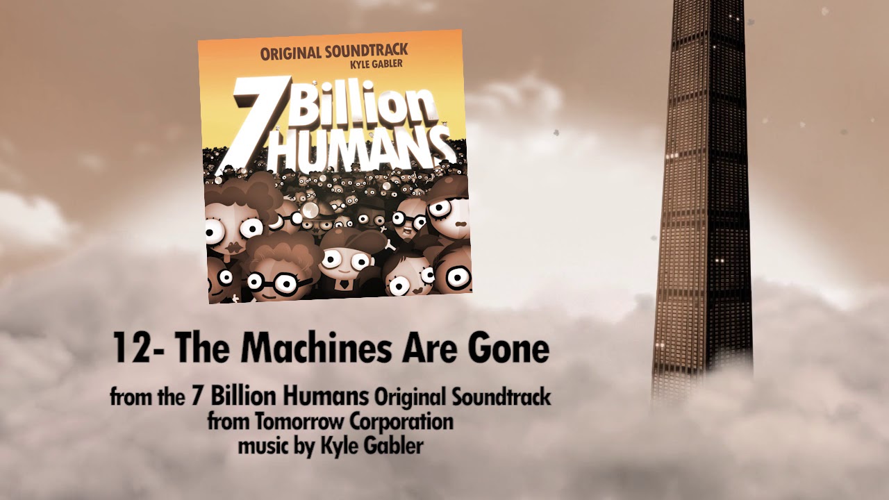 12 - The Machines Are Gone - 7 Billion Humans Soundtrack