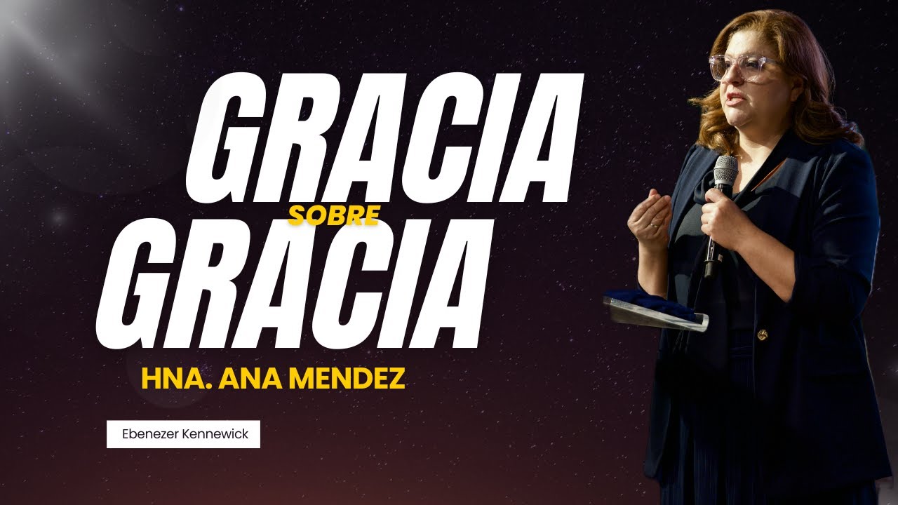 Gracia Sobre gracia | Hna. Ana Mendez | Viernes 13 de Marzo, 2026