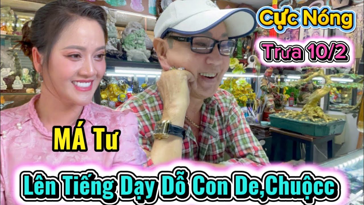 10/2 Má Tư Bênh vực Hồng Loan Lên tiếng Dạy dỗ Co De,Con Chuộcc Làm Người,vô ơn ,phản phúc 