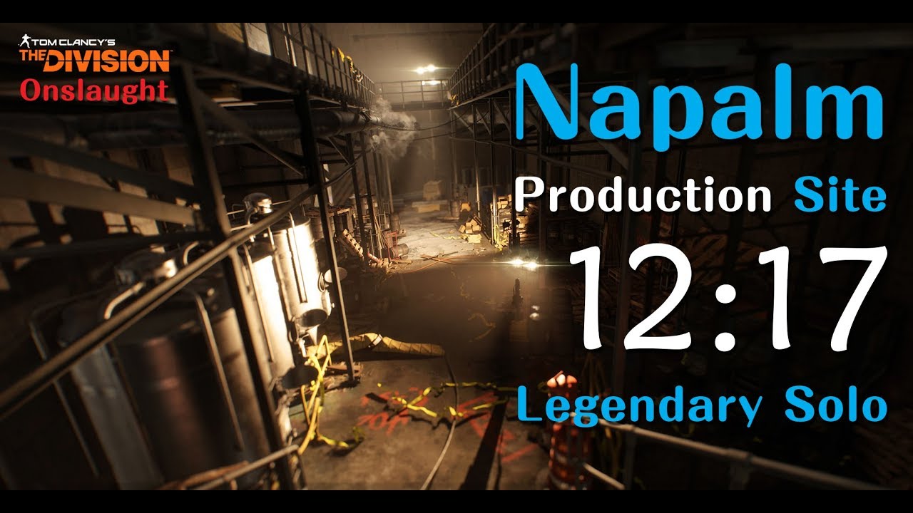 The Division - 4K Striker Napalm Production Site Legendary Solo 12:17 [PC#1.8.1 Onslaught]